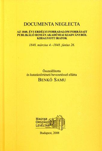 Benkő Samu – Documenta Neglecta – Az 1848. évi erdélyi forradalom forrásait publikáló román akadémia kiadványaiból kihagyott iratok