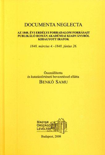 Benkő Samu – Documenta Neglecta – Az 1848. évi erdélyi forradalom forrásait publikáló román akadémia kiadványaiból kihagyott iratok