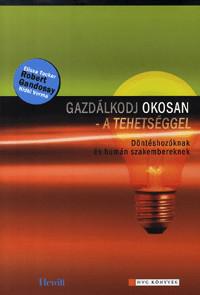 Elissa Tucker, Robert Gandossy, Nidhi Verma – Gazdálkodj okosan - a tehetséggel!