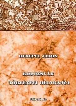 Herepei János – Kolozsvár történeti helyrajza