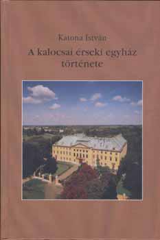 Katona István – A kalocsai érseki egyház története 2. kötet