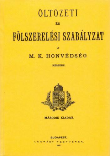 Öltözeti és fölszerelési szabályzat a Magyar kir. honvédség részére. 1887