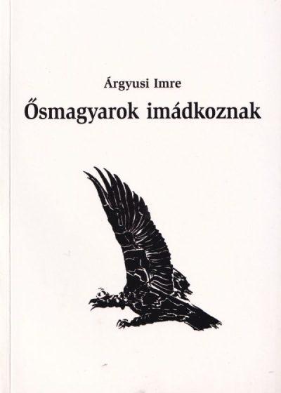 Ősmagyarok imádkoznak