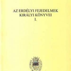 Erdélyi Múzeum-Egyesület – Az erdélyi fejedelmek királyi könyvei I. VII/3