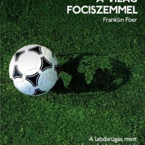 Franklin Foer – A világ fociszemmel