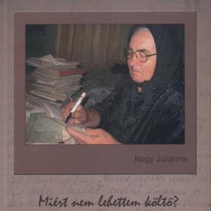 Nagy Julianna – Miért nem lehettem költő?