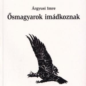 Ősmagyarok imádkoznak