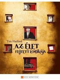 Tim Harford – Az élet rejtett logikája