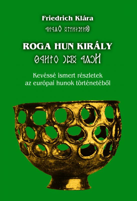 Friedrich Klára: Roga Hun király (E-KÖNYV)