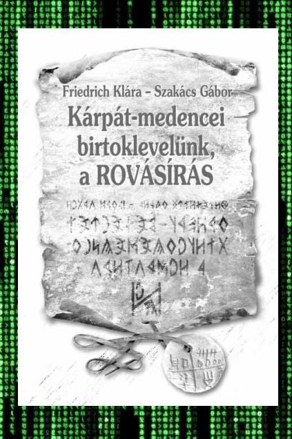 Friedrich Klára - Szakács Gábor: Kárpát-medencei birtoklevelünk a ROVÁS (KÓDOLT) 500.- FT (E-KÖNYV)
