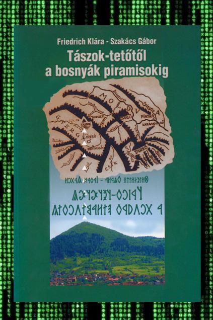Friedrich Klára - Szakács Gábor: Tászok-tetőtől a bosnyák piramisokig (E-KÖNYV)