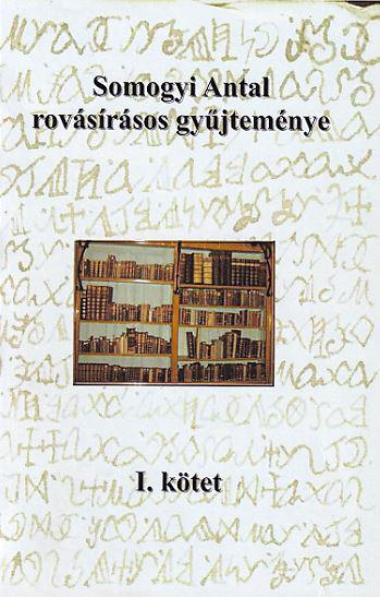 Mandics György: Somogyi Antal rovásírásos gyűjteménye I.