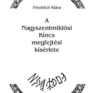 Friedrich Klára: A Nagyszentmiklósi Kincs megfeltési kísérlete (E-KÖNYV)