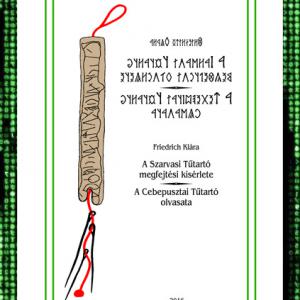 Friedrich Klára: A Szarvasi Tűtartó megfejtési kísérlete (E-KÖNYV)