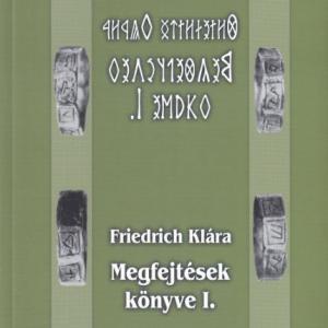 Friedrich Klára: Megfejtések könyve I. (nincs digitális változat)