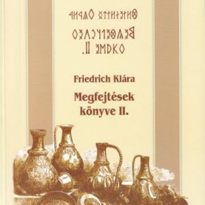 Friedrich Klára: Megfejtések könyve II. (nincs digitális változat)