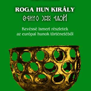 Friedrich Klára: Roga Hun király (E-KÖNYV)