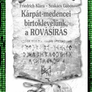 Friedrich Klára - Szakács Gábor: Kárpát-medencei birtoklevelünk a ROVÁS (KÓDOLT) 500.- FT (E-KÖNYV)
