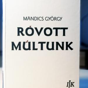 Mandics György: Róvott Múltunk III.