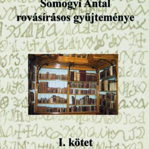 Mandics György: Somogyi Antal rovásírásos gyűjteménye I. DIGITÁLI VÁLTOZAT