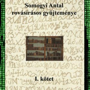 Mandics György: Somogyi Antal rovásírásos gyűjteménye I. (E-KÖNYV)