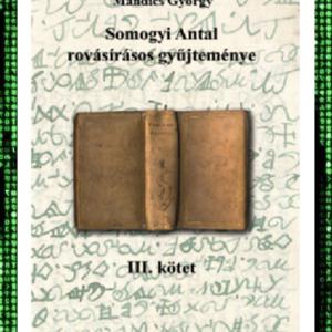 Mandics György: Somogyi Antal rovásírásos gyűjteménye III. (E-KÖNYV)