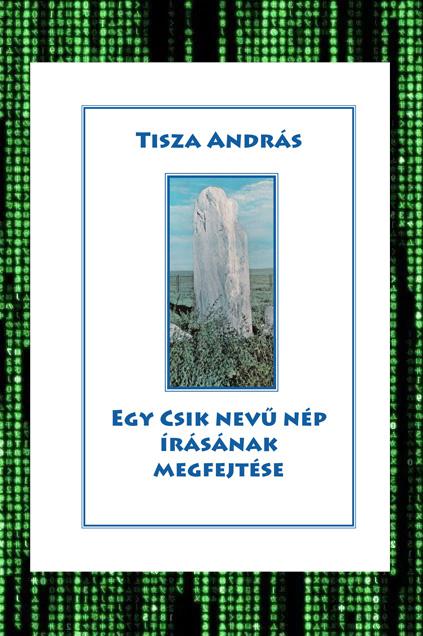 Tisza András: Egy Csik nevű nép írásának megfejtése  (E-KÖNYV)