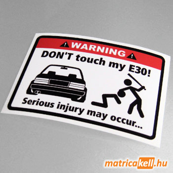 Don't touch my E30 matrica