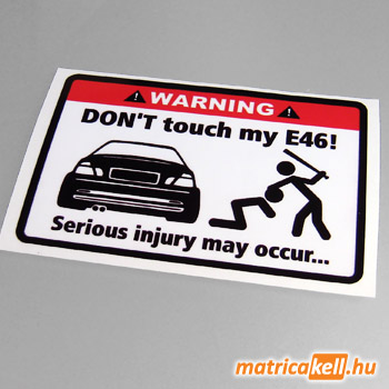 Don't touch my E46 matrica