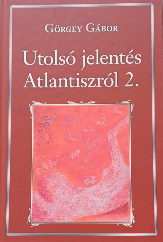 100. Görgey Gábor: Utolsó jelentés Atlantiszról 2.