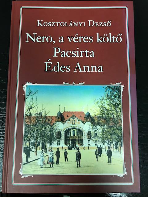 27. Kosztolányi Dezső: Nero, a véres költő. Pacsirta. Édes Anna