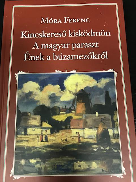 40. Móra Ferenc: Kincskereső kisködmön. A magyar paraszt. Ének a búzamezőkről.
