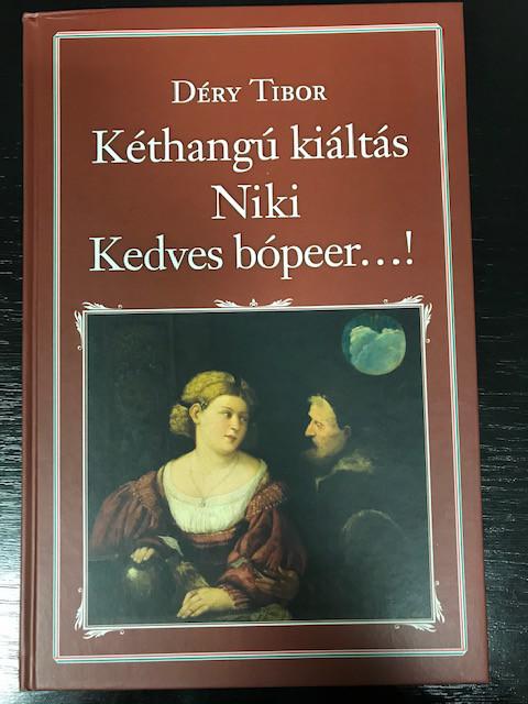 51. Déry Tibor: Kéthangú kiáltás. Niki. Kedves bópeer...!