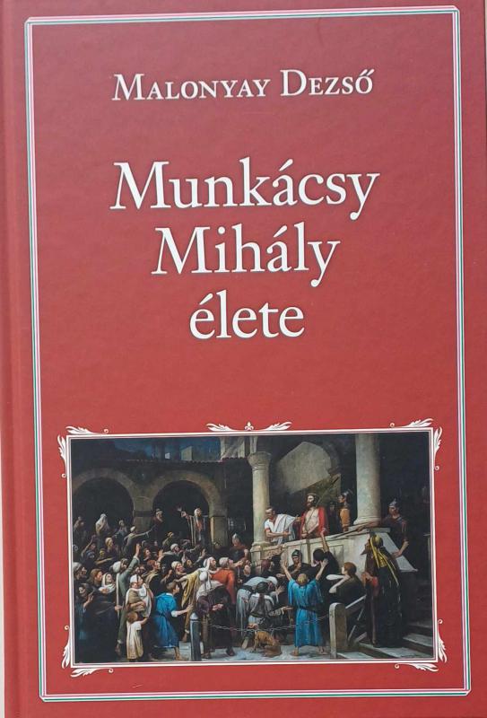 85. Malonyay Dezső: Munkácsy Mihály élete