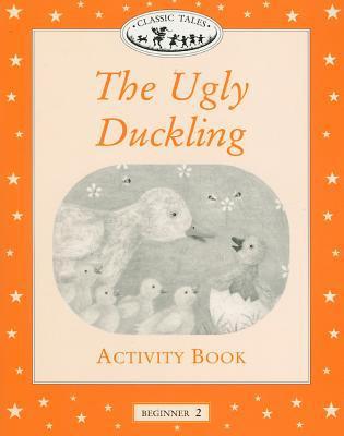 Classic Tales: The Ugly Duckling Activity Book, Level Beginner 2