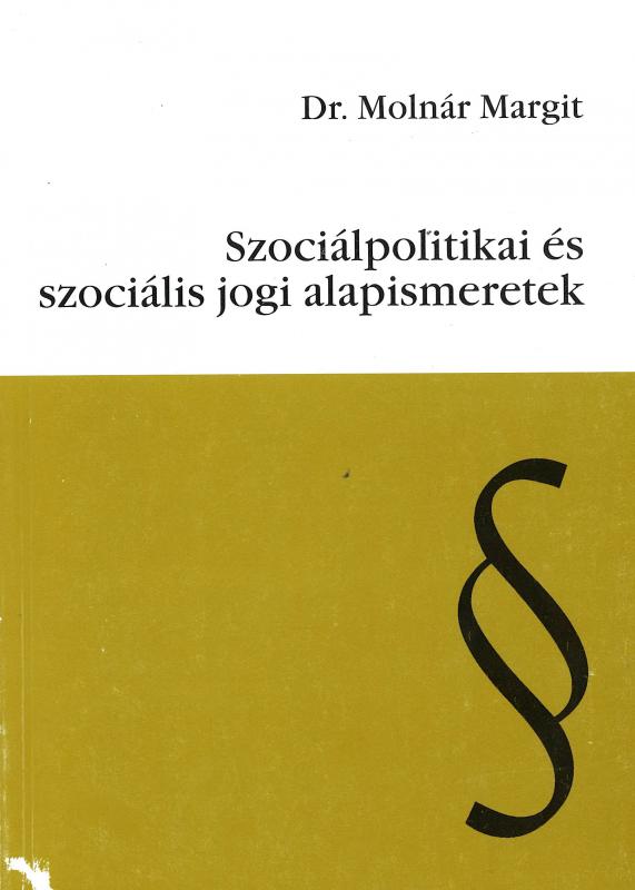 Dr. Molnár Margit: Szociálpolitikai és szociális jogi alapismeretek