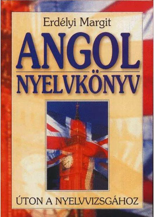 Erdélyi Margit: Angol nyelvkönyv - Úton a nyelvvizsgához