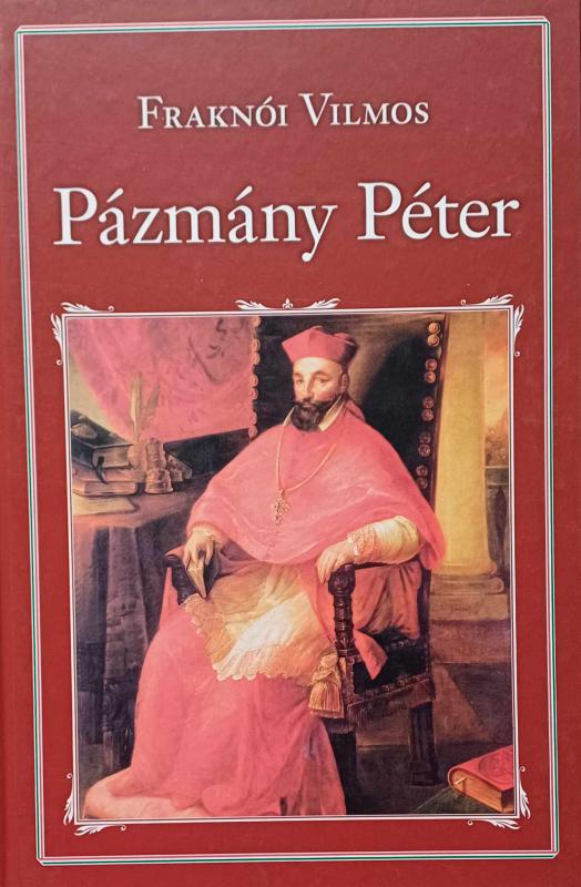 Fraknói Vilmos: Pázmány Péter