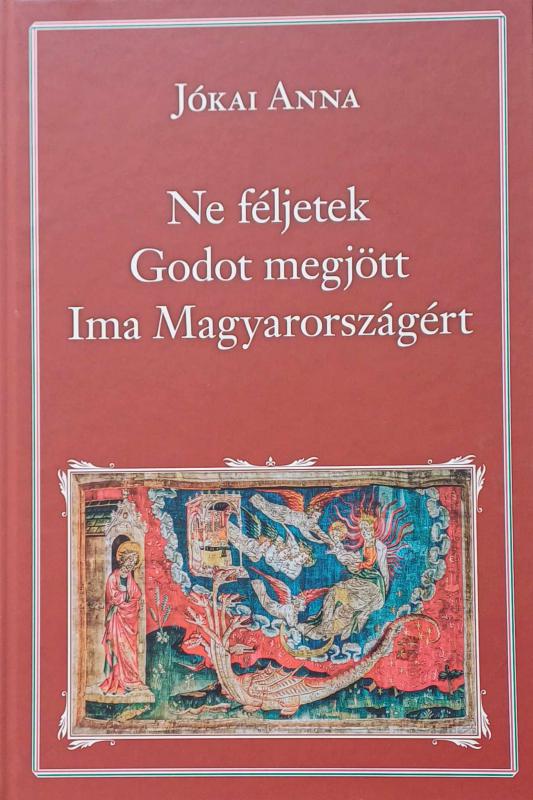 Jókai Anna: Ne féljetek / Godot megjött / Ima Magyarországért