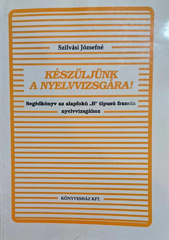 Készüljünk a nyelvvizsgára! - Segédkönyv az alapfokú...