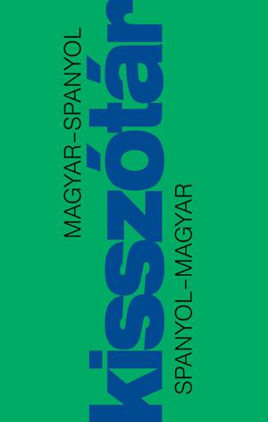 Kisszótár: Magyar - Spanyol, Spanyol - Magyar