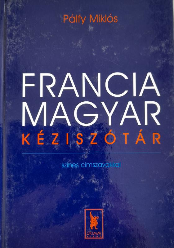 Pálfy Miklós: Francia-magyar kéziszótár színes címszavakkal