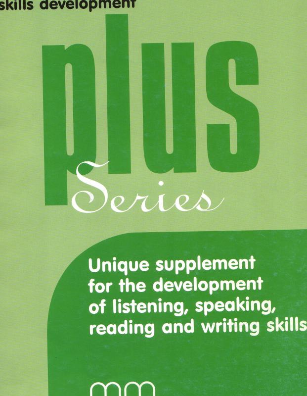 Plus Series Unique supplement for the development of listening, speaking, reading and writing skills