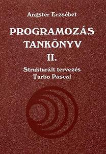 Programozás tankönyv II. Strukturált tervezés - Turbo Pascal