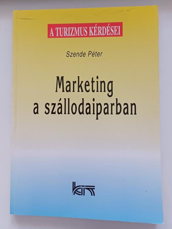 Szende Péter: Marketing a szállodaiparban / A turizmus kérdései