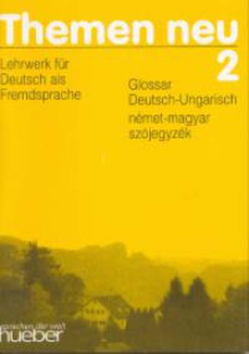 Themen neu 2: Lehrwerk für Deutsch als Fremdsprache Glossar Deutsch-Ungarisch
