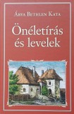 Árva Bethlen Kata: Önéletírás és levelek