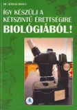 Dr. Berend Mihály: Így készülj a kétszintű érettségire biológiából!