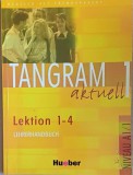 TANGRAM aktuell 1 - Lektion 1-4 / Lehrerhandbuch - Niveau A1/1