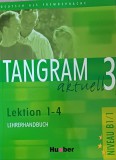 TANGRAM aktuell 3 - Lektion 1-4 / Lehrerhandbuch - Niveau B1/1